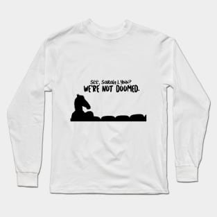 We're Not Doomed. Long Sleeve T-Shirt